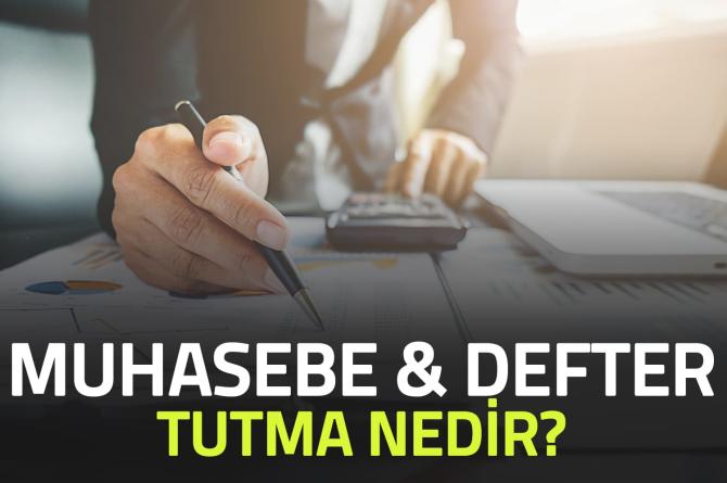 Muhasebe Ve Defter Tutma Nedir?