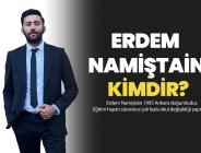ERDEM NAMİŞTAİN KİMDİR?