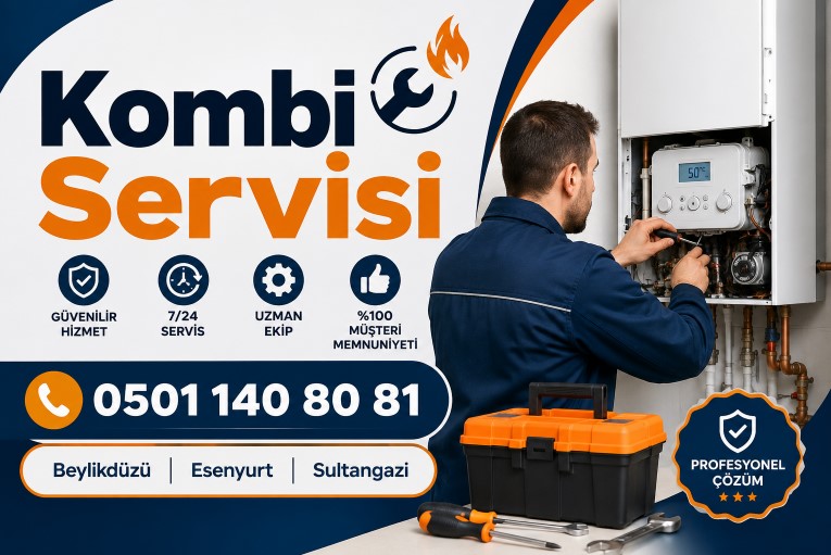 Beylikdüzü, Esenyurt ve Sultangazi Kombi Servisi Hizmetleri